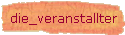 die_veranstallter